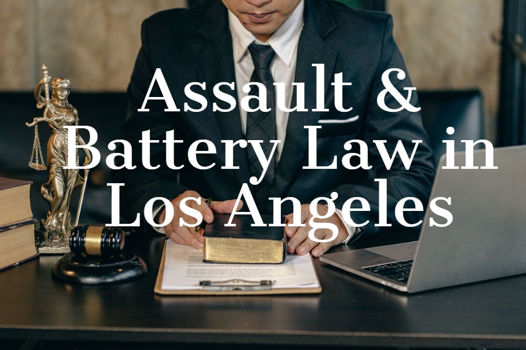 Assault & Battery Law in Los Angeles