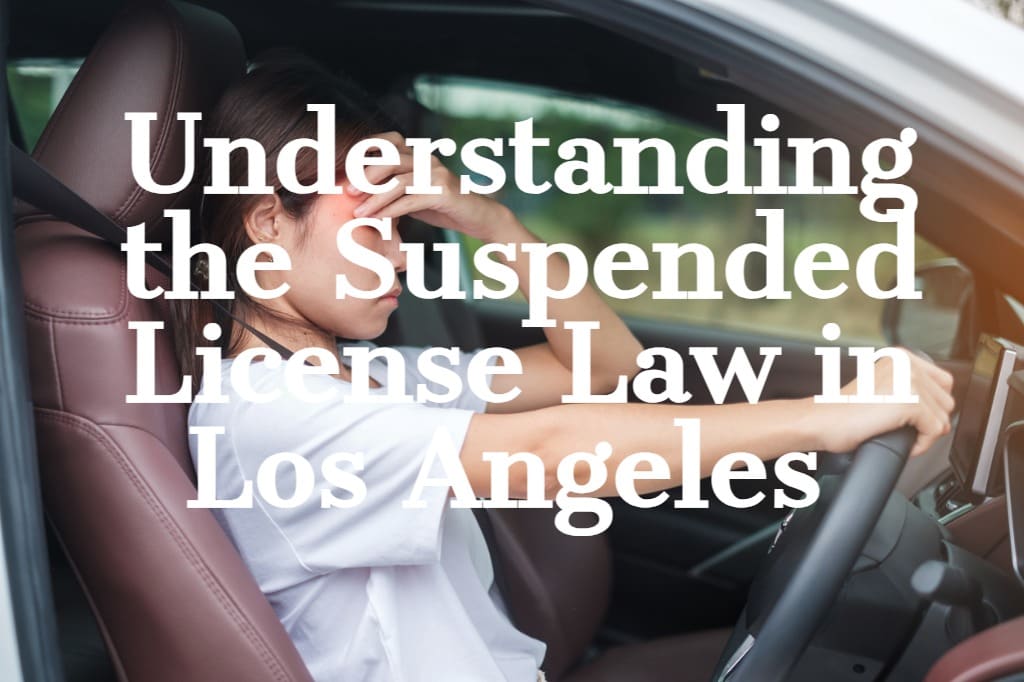 Understanding the Suspended License Law in Los Angeles 